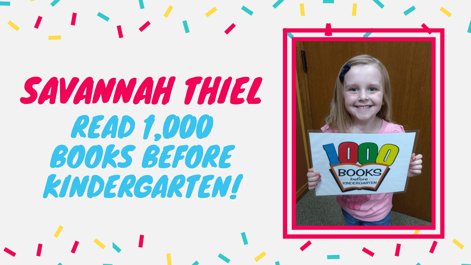 Savannah Thiel completes the 1,000 Books Before Kindergarten program.