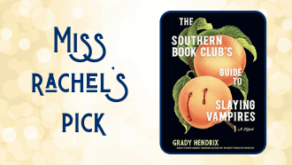 Miss Rachel's pick The Southern Book Club's Guide to Slaying Vampires by Grady Hendrix
