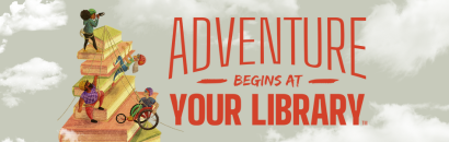 People climbing a stack of books into the clouds. Text says Adventure begins at your library.